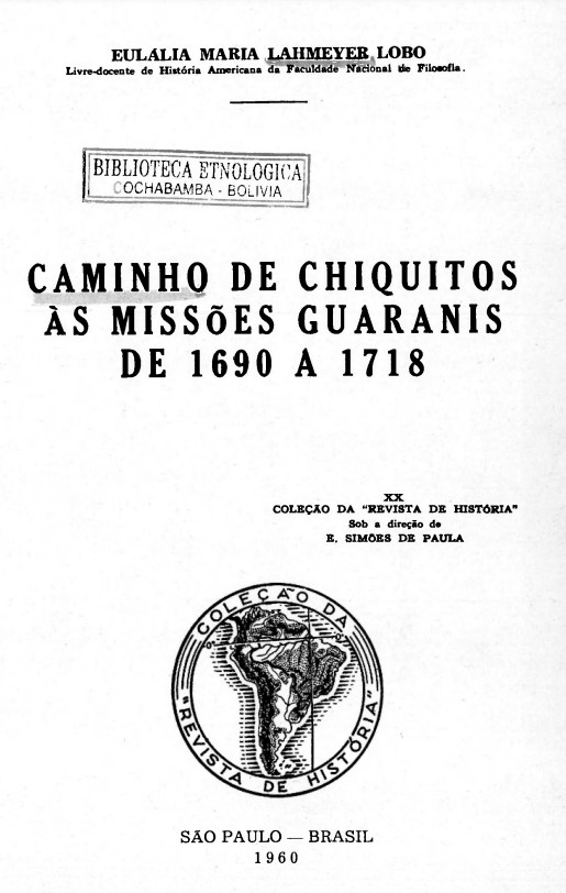 Caminho de chiquitos às misso&#771;es guaranis de 1690 a 1718 /
